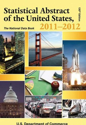 Statistical Abstract of the United States, 2011-2012: The National Data Book...