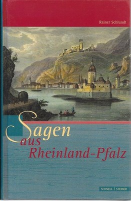 Sagen aus Rheinland-Pfalz Rainer Schlundt Verlag Schnell & Steiner 2004