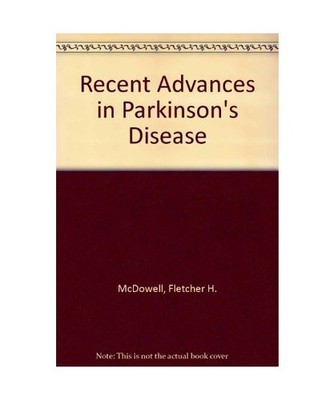 Recent Advances in Parkinson's Disease, McDowell, Fletcher H.; Markham, C.H.