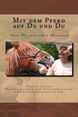 Mit dem Pferd auf Du und Du: Dein Weg zum echten Horseman by Andreas Gruber (Ger