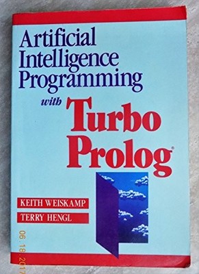 Exploring Artificial Intelligence With Turbo PROLOG - Weiskamp, Keith