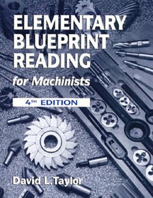 Elementary Blueprint Reading for Machinists Paperback David L. Ta