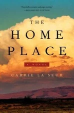 The Home Place: A Novel - Hardcover By La Seur, Carrie - GOOD