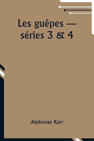 Les GuêPes - SéRies 3 & 4 | Alphonse Karr | Taschenbuch | FranzöSisch | 2024-image