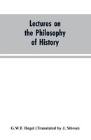 G. W. F. Hegel (U. A.) | Lectures On The Philosophy Of History | Taschenbuch