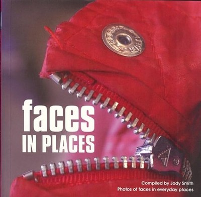 Faces in Places: A Photographic Collection  by Compiled by Jody Smith 1906672903