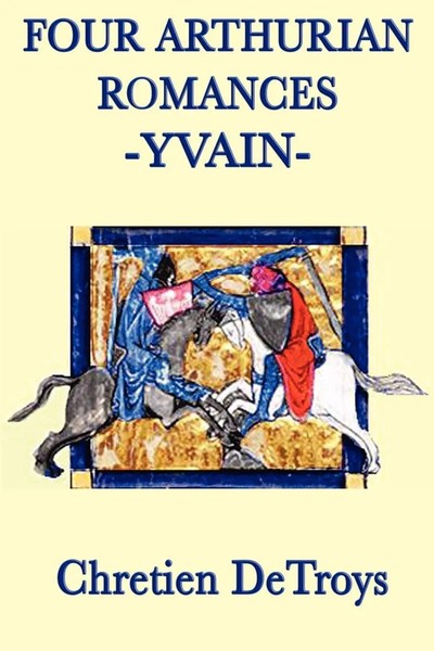 Four Arthurian Romances -Yvain- The Knight Of The Lion ChréTien De Troyes Buch-image