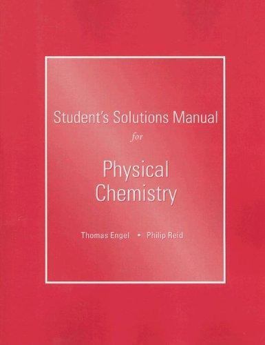 Student Solutions Manual for Physical Chemistry by Phil Reid and Tom Engel (2005, Spiral) for ...
