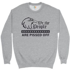 We the People Are Pissed Off Sweatshirt Bald Eagle Fight for Democracy Crewneck