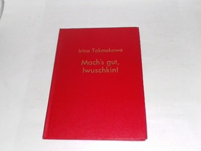 Tokmakowa, Irina: Mach's gut, Iwuschkin!