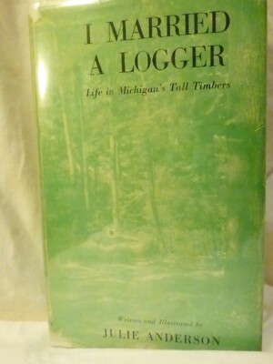 I Married a Logger - Life in Michigan's Tall Timbers