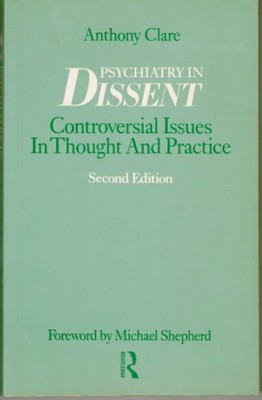 Psychiatry In Dissent: Controversial Issues in T by Clare, Anthony W. 0415039428