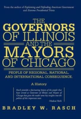 The Governors of Illinois and the Mayors of Chicago: People of Regional, Na...