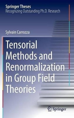Tensorial Methods and Renormalization in Group Field Theories - 9783319058665