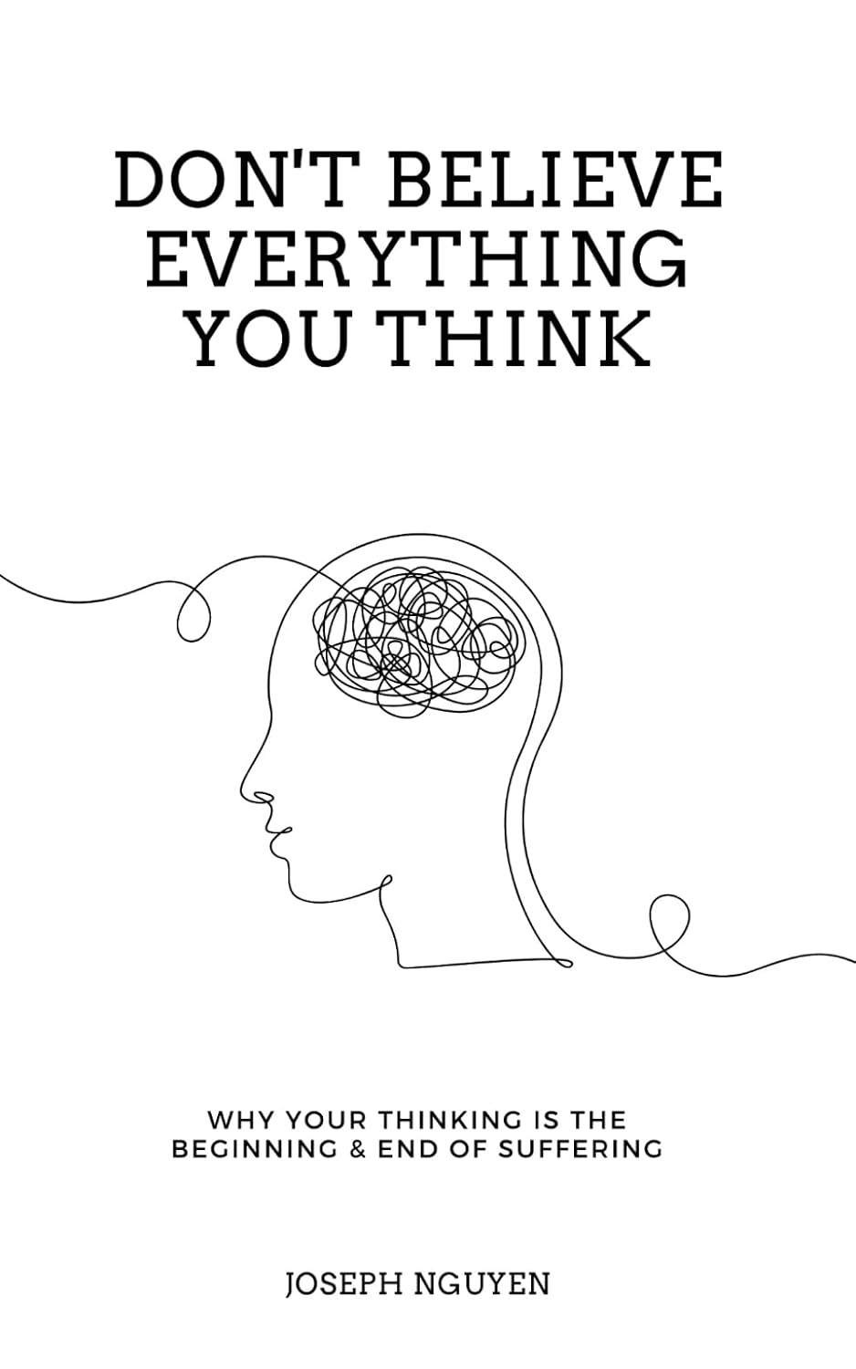 Don't Believe Everything You Think: Why Your Thinking Is The Beginning & End Of - Image 3