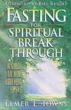 Fasting for Spiritual Breakthrough: A Guide to Nine Biblical Fasts - GOOD