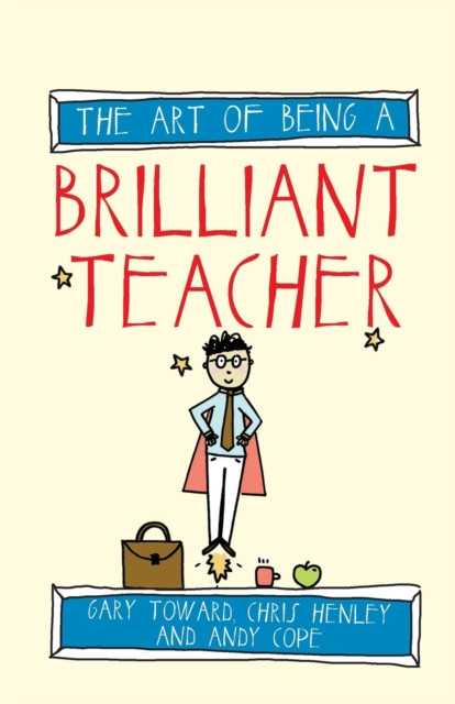 The Art of Being a Brilliant Teacher by Andy Cope (Paperback Book)