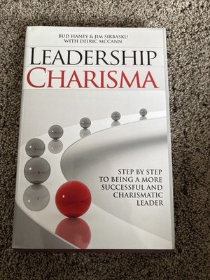 Leadership Charisma Step by Step to Being a More Successful and Charismatic