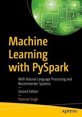 Machine Learning With Pyspark : With Natural Language Processing and Recommen...
