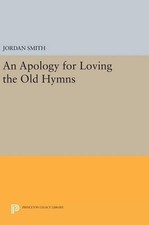 Jordan Smith An Apology for Loving the Old Hymns (Hardback)