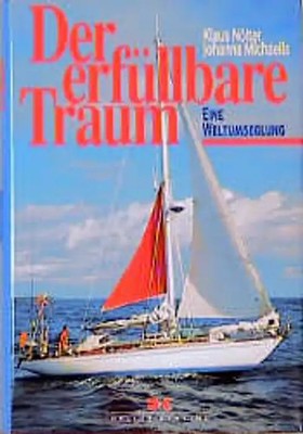 Der erfüllbare Traum. Eine Weltumseglung