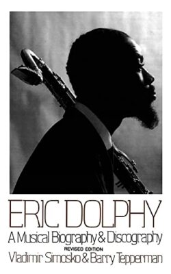 Eric Dolphy: A Musical Biography And Discography, Simosko 9780306805240 New-,