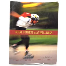 Total Fitness and Wellness Third Edition By Scott K. Powers & Stephen L. Dodd