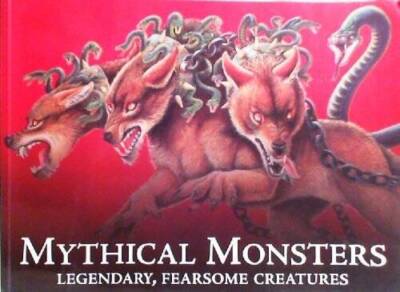 Mythical Monsters Legendary, Fearsome Creatures - Paperback - GOOD
