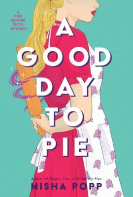 A Good Day to Pie by Popp, Misha