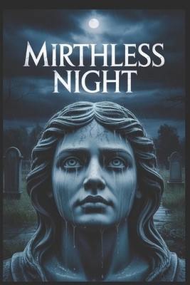Mirthless Night: A Haunting Gothic Mystery of Ancient Secrets and Weeping Stone 