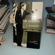 DA ROOSEVELT A KENNEDY - MASSIMO SALVADORI - EDIZIONI SCIENTIFICHE ITALIANE 1964