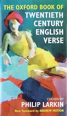 The Oxford Book of Twentieth Century English Verse (Oxford Books
