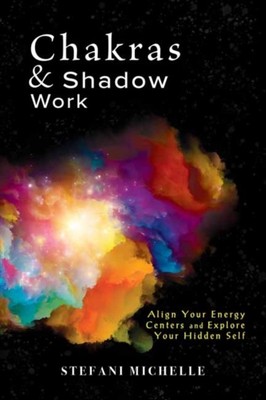 Chakras & Shadow Work by Stefani Michelle (Paperback Book)
