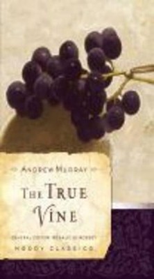 Andrew Murray The True Vine (Taschenbuch)