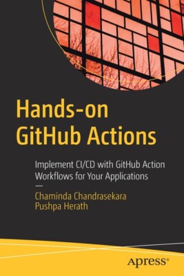 Hands-On Github Actions: Implement Ci/Cd With Github Action Workflows For Y...