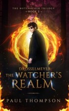 Drosselmeyer: The Watcher's Realm (The Nutcracker Trilogy) by Paul Thompson