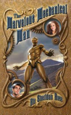 The Marvelous Mechanical Man: Book One Of The Conn-Mann Chronicles