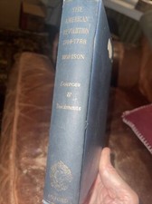 Sources and Documents Illustrating the American Revolution, 1764-1788: And...