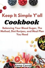 Keep It Simple, Y'all: Southern-Style Meals from Your Barefoot Neighbor's Table