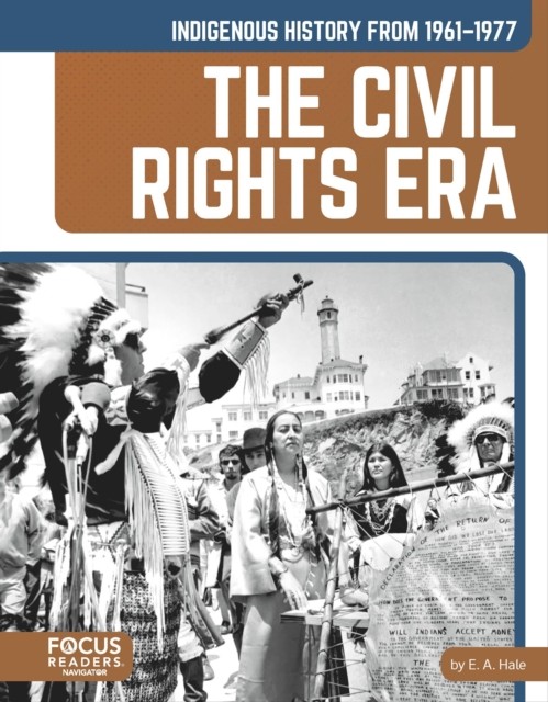 Indigenous History from 1961–1977: The Civil Rights Era by E. A., EdD Hale