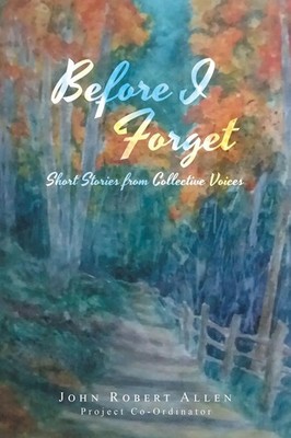 Before I Forget Short Stories from Collective Voices John Robert Allen Buch 2019