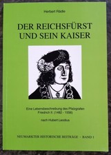 Neumarkt Pfalzgraf Friedrich II. Reichsfürst und sein Kaiser Herbert Rädle histo