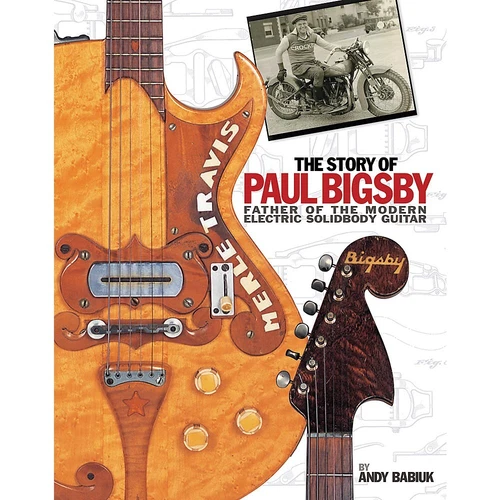 The Story of Paul Bigsby - Father of the Modern Electric Solidbody Guitar HC