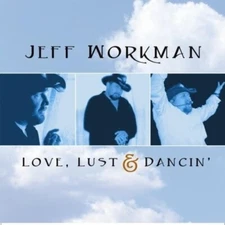 Jeff Workman: Love, Lust & Dancin' CD - Ohio Country Rock Acoustic NEW SEALED