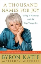 A Thousand Names for Joy: Living in Harmony - 0307339246, Byron Katie, paperback