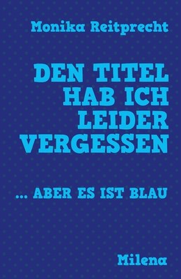 Den Titel hab ich leider vergessen ... aber es ist blau Monika Reitprecht