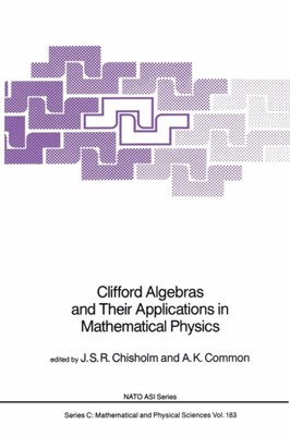 Chisholm - Clifford Algebras and Their Applications in Mathematical Ph - X555z