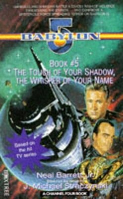 ''Babylon 5'': The Touch of Your Shadow, the Whisper o by Barrett, Neal 0752201581