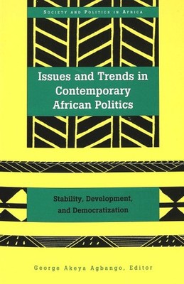 Issues and Trends in Contemporary African Politics : Stability, Development, ...