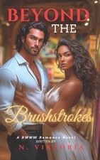 Beyond the Brushstrokes: A BWWM Dark Steamy Interracial Multicultural Contempora